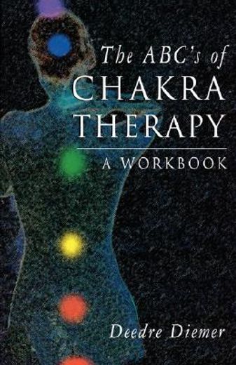 the abc´s of chakra therapy,a workbook