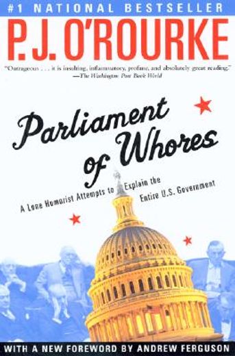 parliament of whores,a lone humorist attempts to explain the entire u. s. government