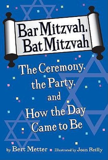 bar mitzvah, bat mitzvah,the ceremony, the party, and how the day came to be (en Inglés)