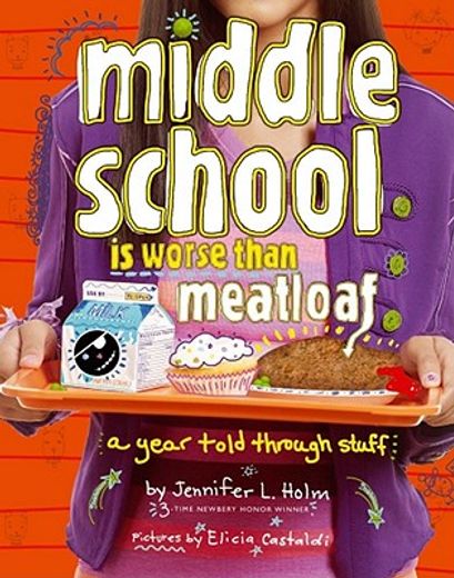 middle school is worse than meatloaf,a year told through stuff (in English)