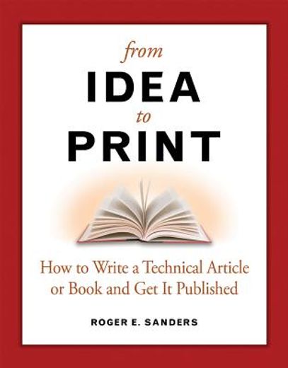 from idea to print,how to write a technical book or article and get it published