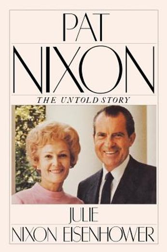 pat nixon,the untold story (en Inglés)