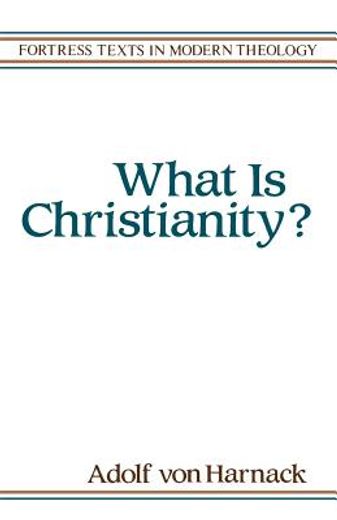 What Is Christianity? (Fortress Texts in Modern Theology) 