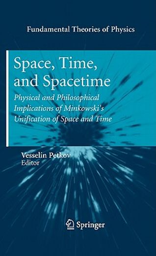 space, time, and spacetime,physical and philosophical implications of minkowski´s unification of space and time