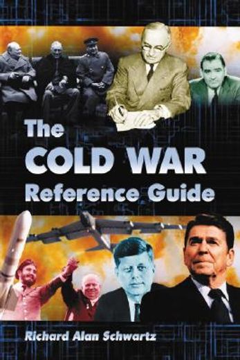 the cold war reference guide,a general history and annotated chronology, with selected biographies