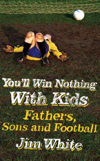 you´ll win nothing with kids,fathers, sons and football