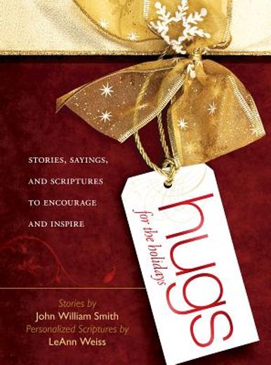 hugs for the holidays: stories, sayings, and scriptures to encourage and inspire