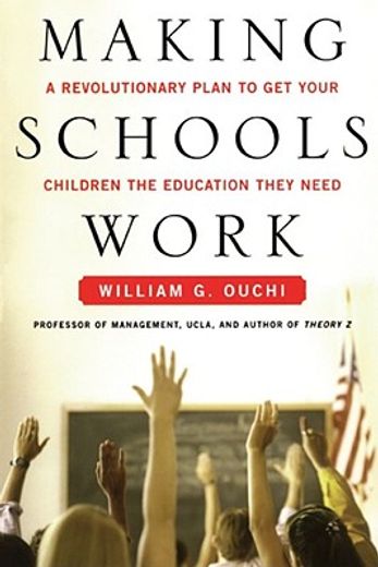 making schools work,a revolutionary plan to get your children the education they need (en Inglés)