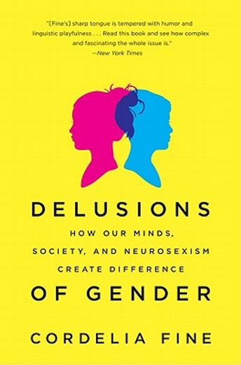 delusions of gender,how our minds, society, and neurosexism create difference (en Inglés)