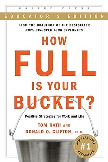 how full is your bucket?,positive strategies for work and life: educator´s edition (in English)