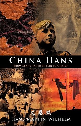 china hans,from shanghai to hitler to christ (in English)