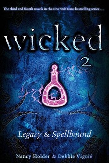 wicked 2,legacy & spellbound