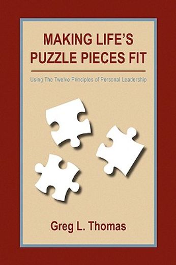 making life´s puzzle pieces fit,using the twelve principles of personal leadership