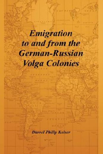 emigration to and from the german-russian volga colonies (en Inglés)