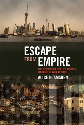 escape from empire,the developing world´s journey through heaven and hell