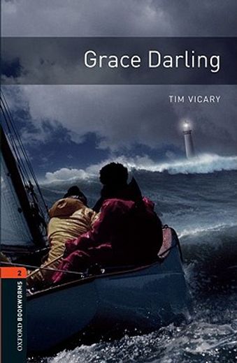Oxford Bookworms Library: Level 2: Grace Darling: 700 Headwords (Oxford Bookworms Elt) 