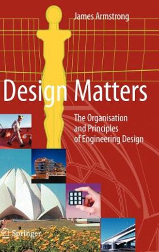 design matters,the organisation and principles of engineering design