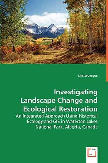 investigating landscape change and ecological restoration
