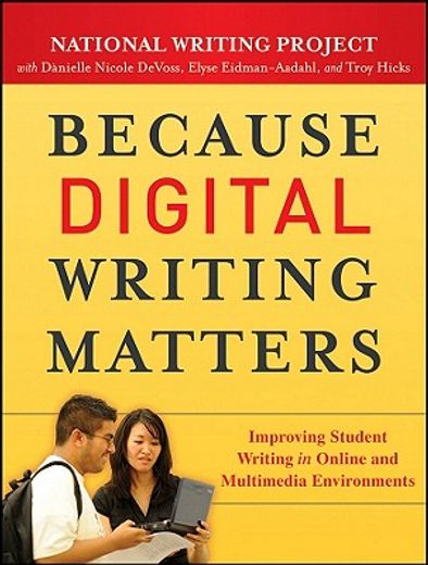 because digital writing matters,improving student writing in online and multimedia environments