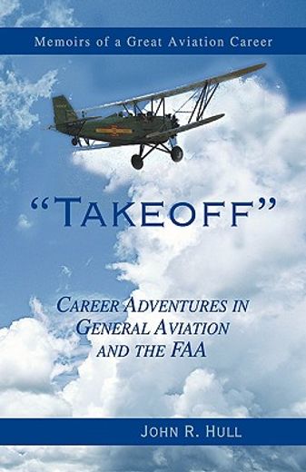 takeoff,career adventures in general aviation and the faa