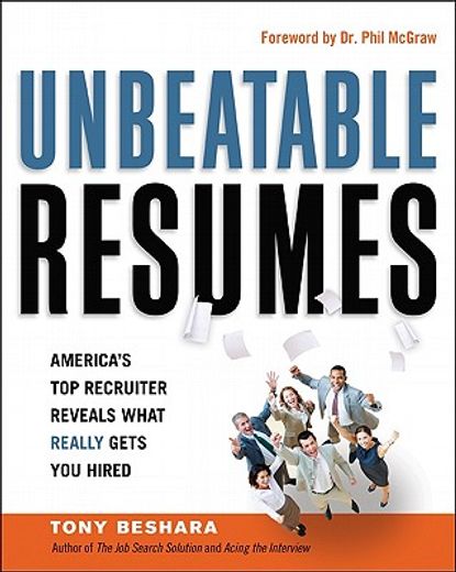 Unbeatable Resumes: America's Top Recruiter Reveals What REALLY Gets You Hired (en Inglés)