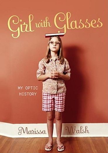 Girl with Glasses: My Optic History (en Inglés)