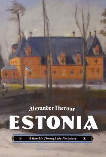 Estonia: A Ramble Through the Periphery (en Inglés)