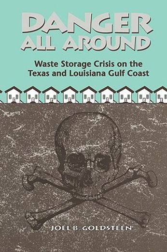 danger all around,waste storage crisis on the texas and louisiana gulf coast