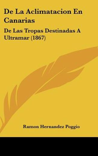 De la Aclimatacion en Canarias: De las Tropas Destinadas a Ultramar (1867) (in Spanish)