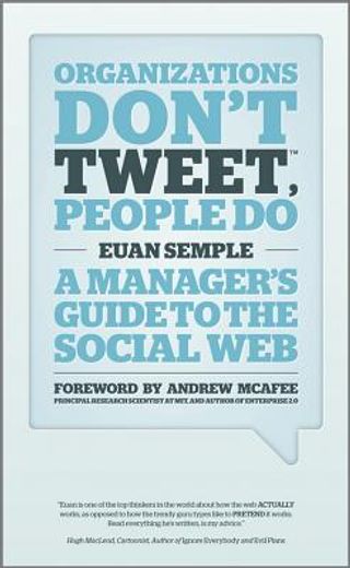 Organizations Don't Tweet, People Do: A Manager's Guide to the Social Web (en Inglés)