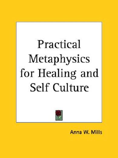 practical metaphysics for healing & self culture 1896
