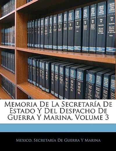 memoria de la secretara de estado y del despacho de guerra y marina, volume 3