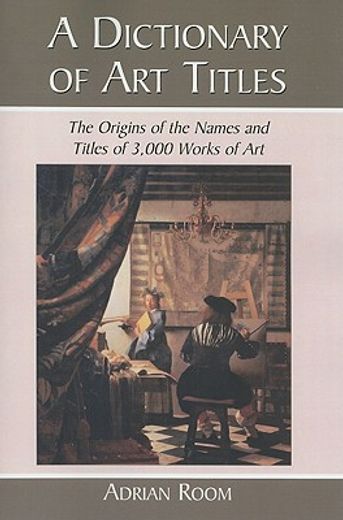 a dictionary of art titles,the origins of the names and titles of 3,000 works of art