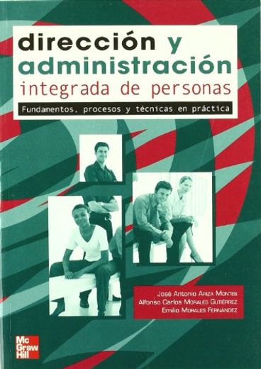 Dirección y administracióm integrada de personas: Fundamentos, procesos y técnicas en práctica (in Spanish)