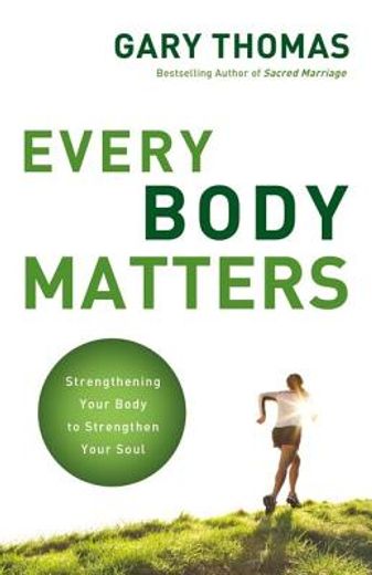 every body matters,strengthening your body to strengthen your soul (in English)