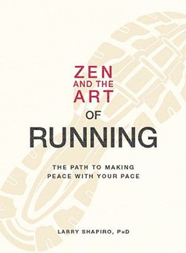 zen and the art of running,the path to making peace with your pace (en Inglés)