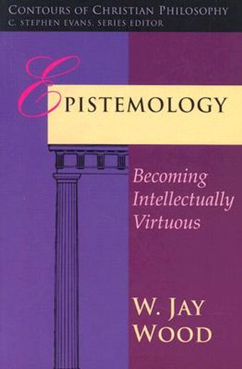 epistemology,becoming intellectually virtuous (en Inglés)