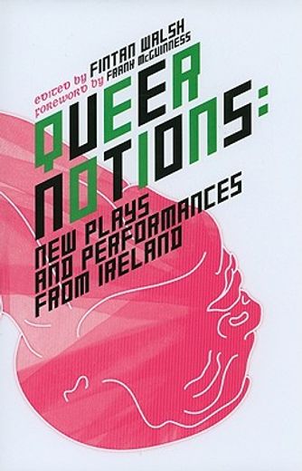 queer notions,new plays and performances from ireland