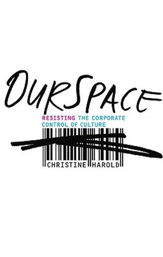 ourspace,resisting the corporate control of culture