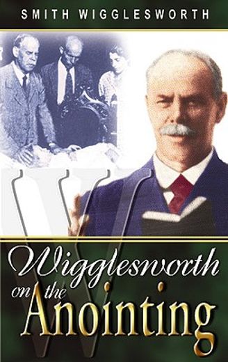 wigglesworth on the anointing (in English)