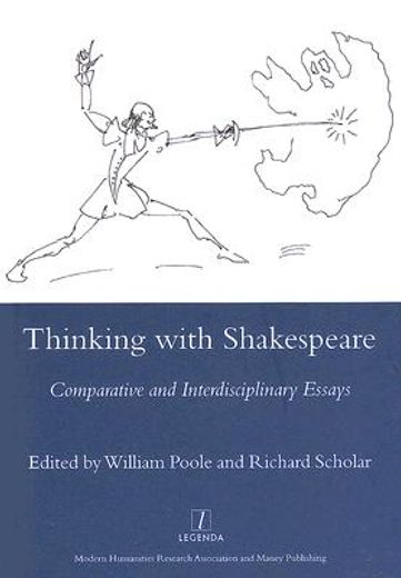 Thinking with Shakespeare: Comparative and Interdisciplinary Essays