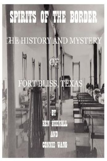 spirits of the border,the history and mystery of ft. bliss texas (in English)