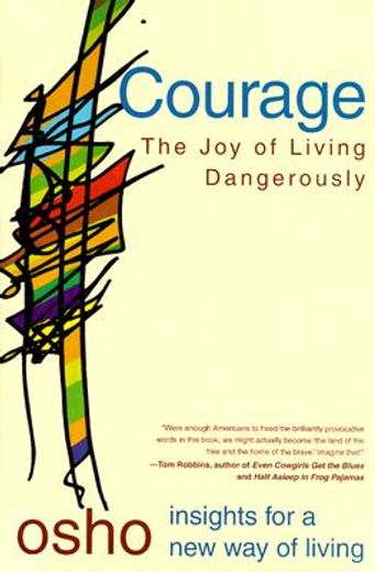 courage,the joy of living dangerously