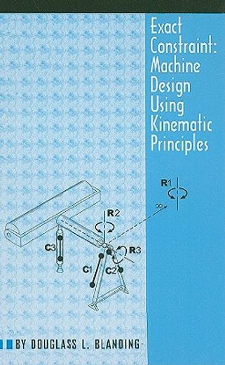 exact constraint,machine design using kinematic processing