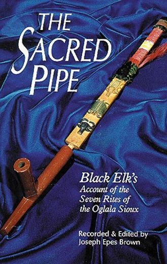 the sacred pipe,black elk´s account of the seven rites of the oglala sioux (in English)