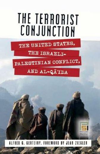the terrorist conjunction,the united states, the israeli-palestinian conflict, and al-qa´ida
