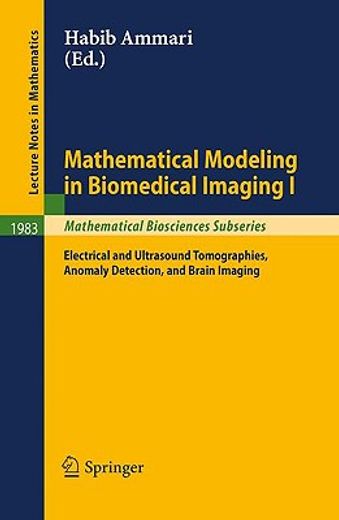 mathematical modeling in biomedical imaging i,electrical and ultrasound tomographies, anomaly detection, and brain imaging