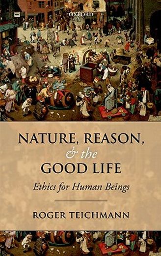 nature, reason, and the good life,ethics for human beings
