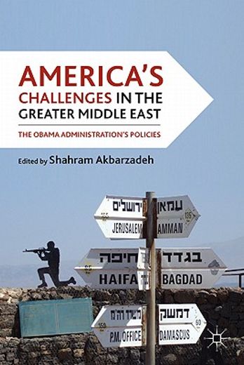 america`s challenges in the greater middle east,the obama administration`s policies