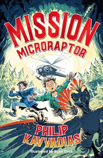 Mission: Microraptor - Jurassic Park Meets Wimpy Kid, Packed Full of Humour, Action and Adventure!